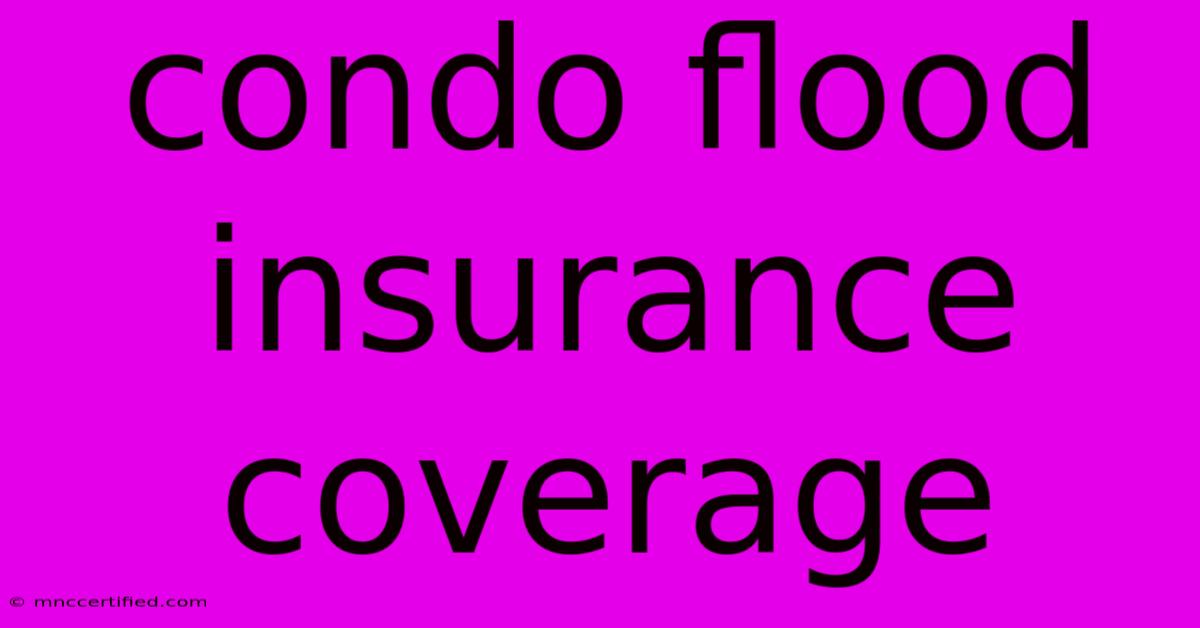 Condo Flood Insurance Coverage