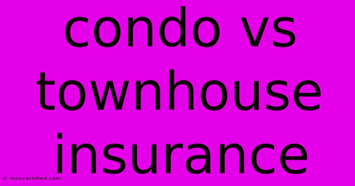 Condo Vs Townhouse Insurance