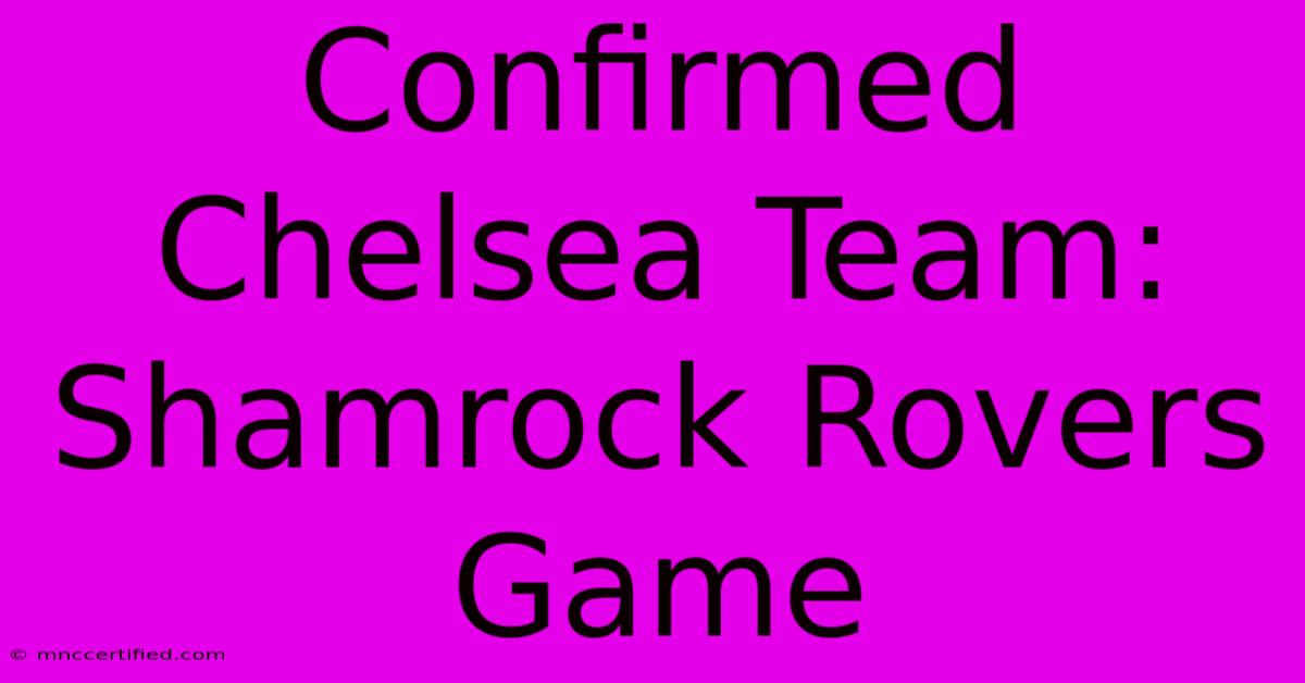 Confirmed Chelsea Team: Shamrock Rovers Game