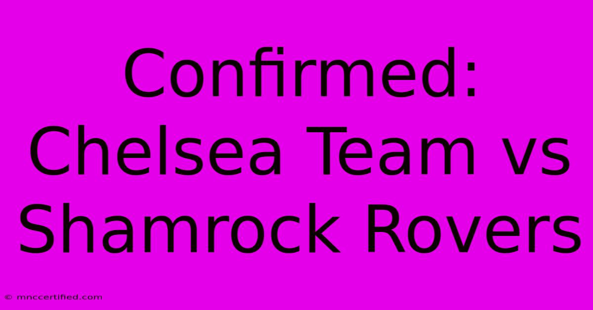 Confirmed: Chelsea Team Vs Shamrock Rovers