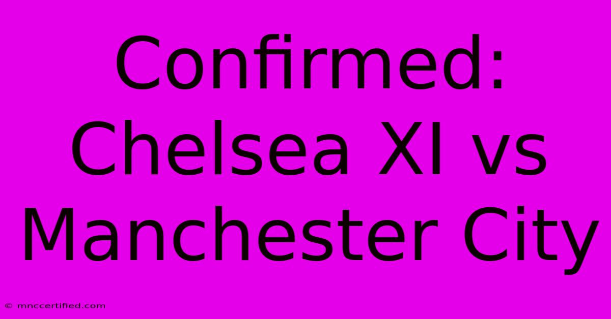 Confirmed: Chelsea XI Vs Manchester City