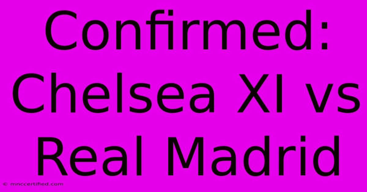 Confirmed: Chelsea XI Vs Real Madrid