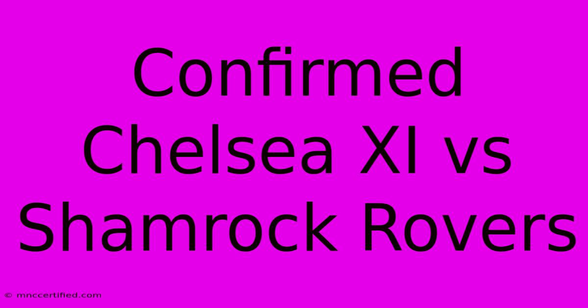 Confirmed Chelsea XI Vs Shamrock Rovers