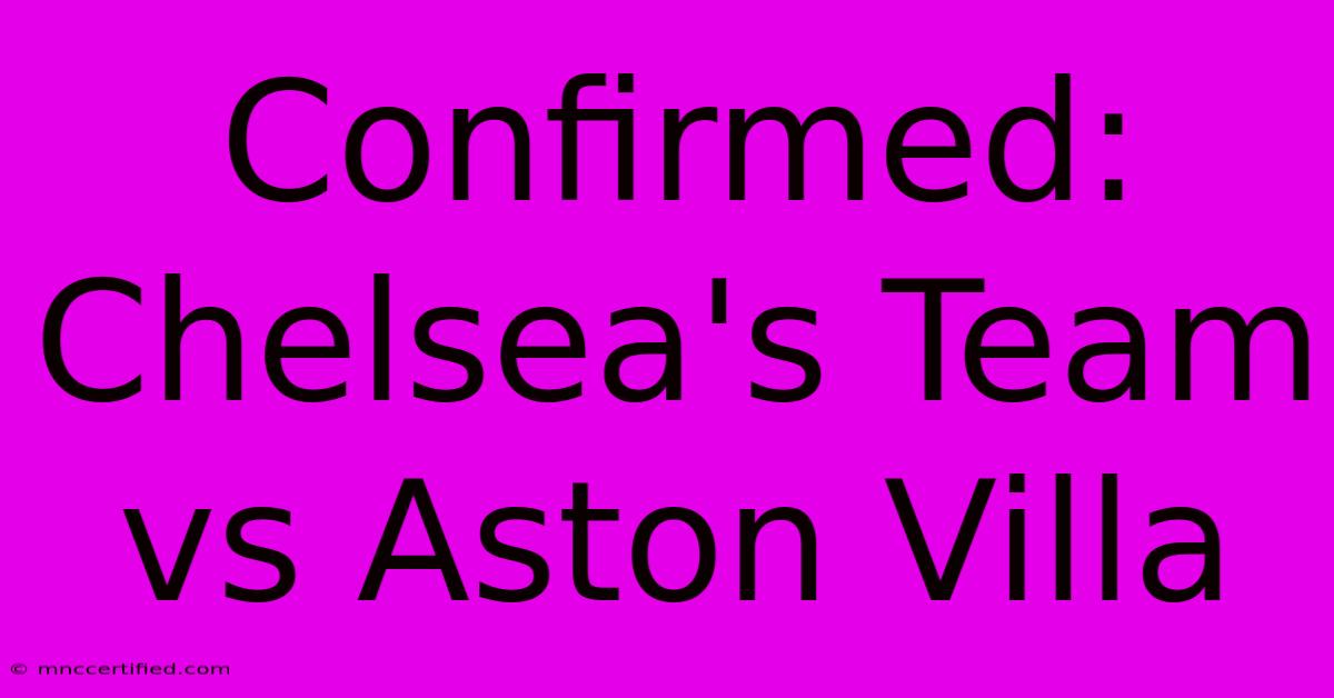 Confirmed: Chelsea's Team Vs Aston Villa