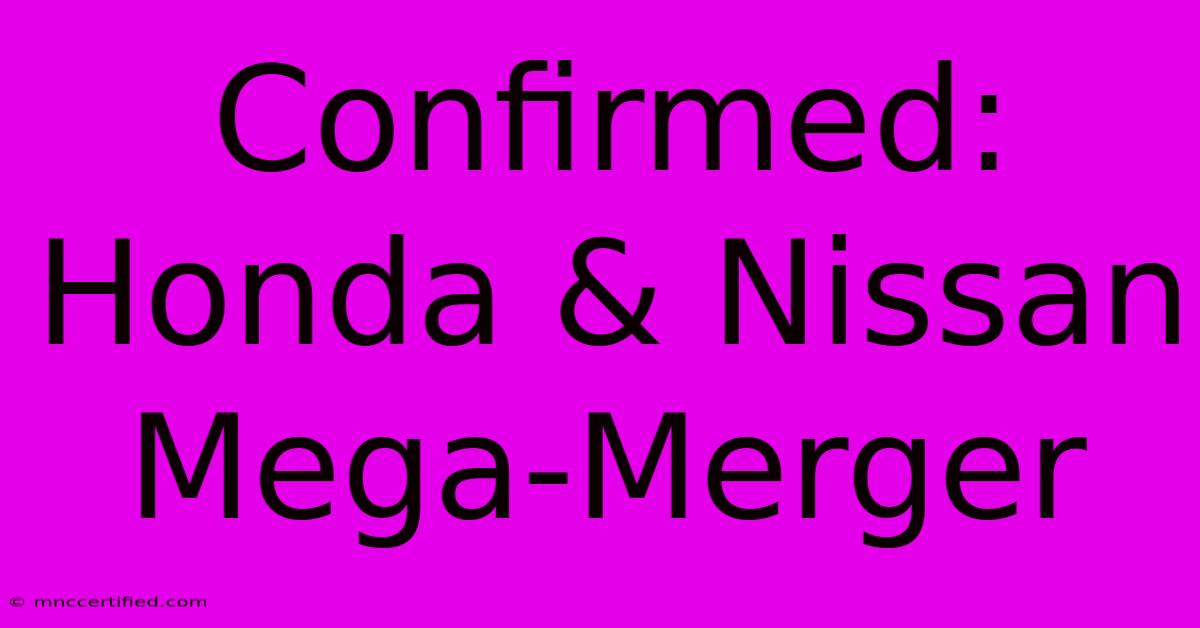 Confirmed: Honda & Nissan Mega-Merger