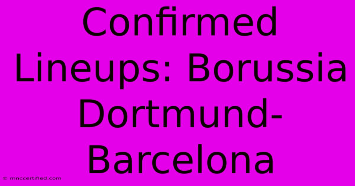 Confirmed Lineups: Borussia Dortmund-Barcelona