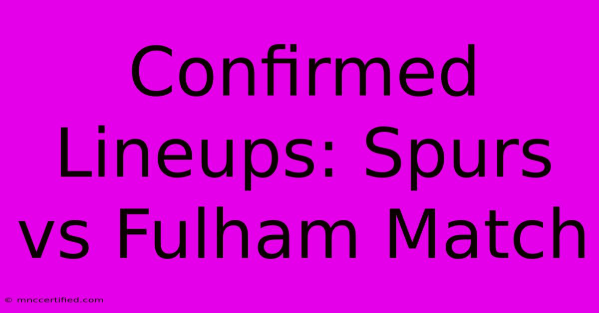 Confirmed Lineups: Spurs Vs Fulham Match