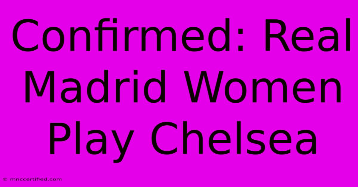 Confirmed: Real Madrid Women Play Chelsea