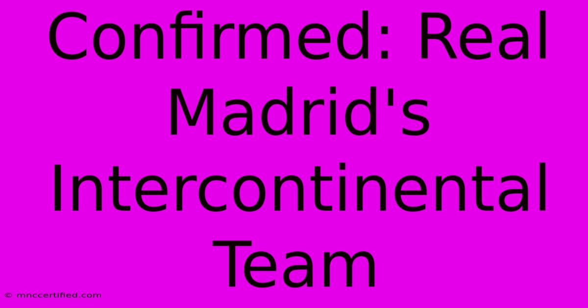 Confirmed: Real Madrid's Intercontinental Team