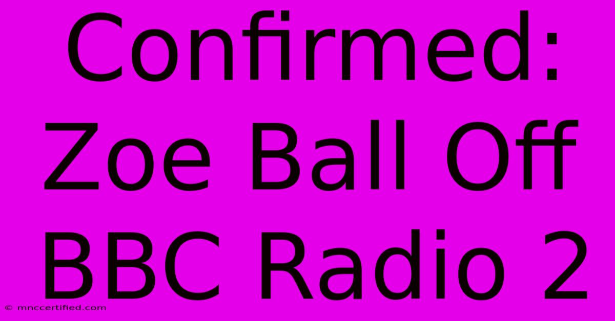 Confirmed: Zoe Ball Off BBC Radio 2