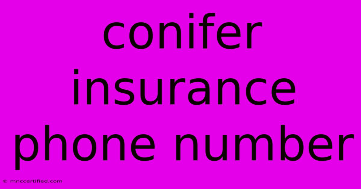 Conifer Insurance Phone Number