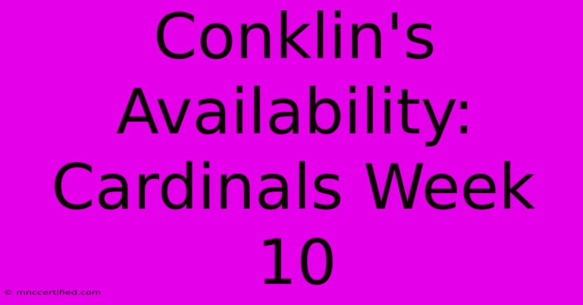 Conklin's Availability: Cardinals Week 10 