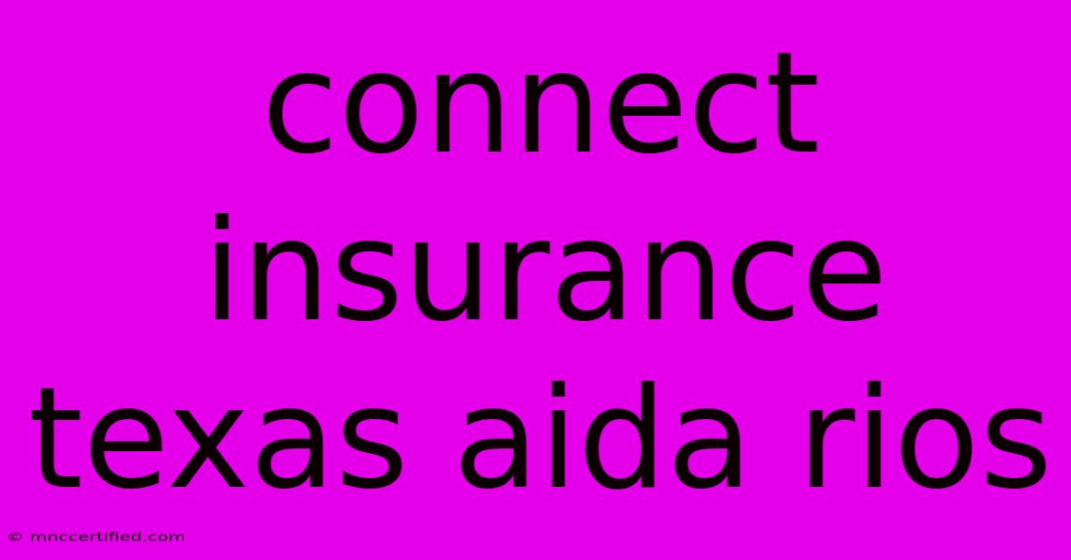 Connect Insurance Texas Aida Rios