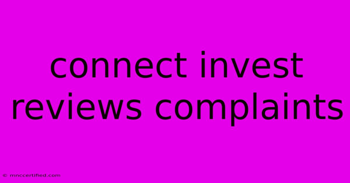 Connect Invest Reviews Complaints