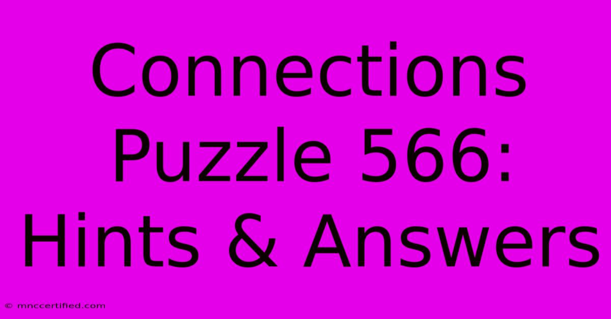 Connections Puzzle 566: Hints & Answers