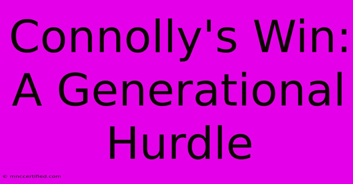 Connolly's Win: A Generational Hurdle