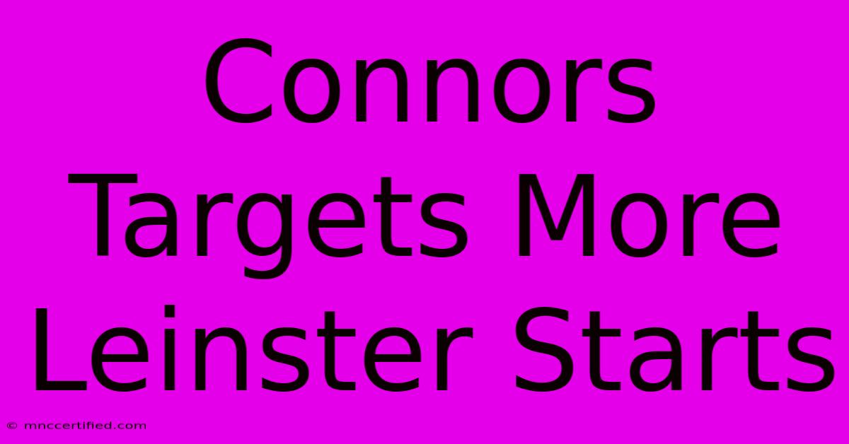 Connors Targets More Leinster Starts