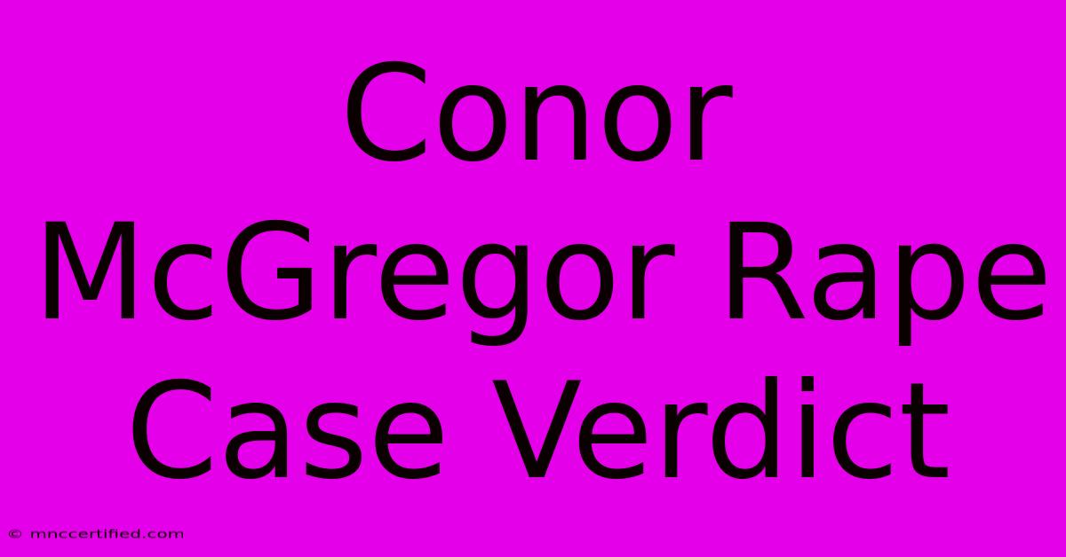 Conor McGregor Rape Case Verdict