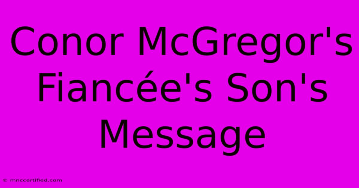 Conor McGregor's Fiancée's Son's Message