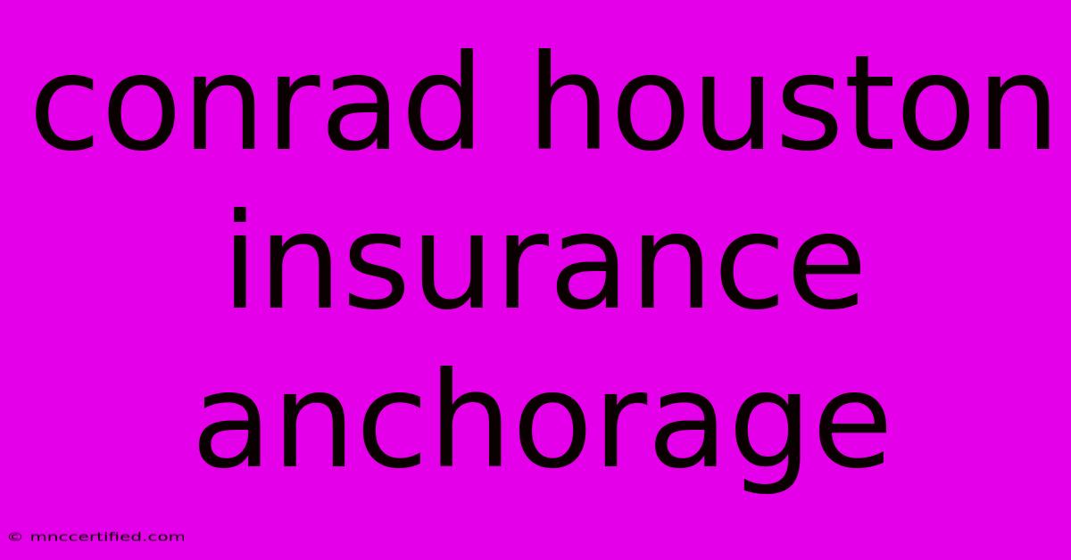 Conrad Houston Insurance Anchorage