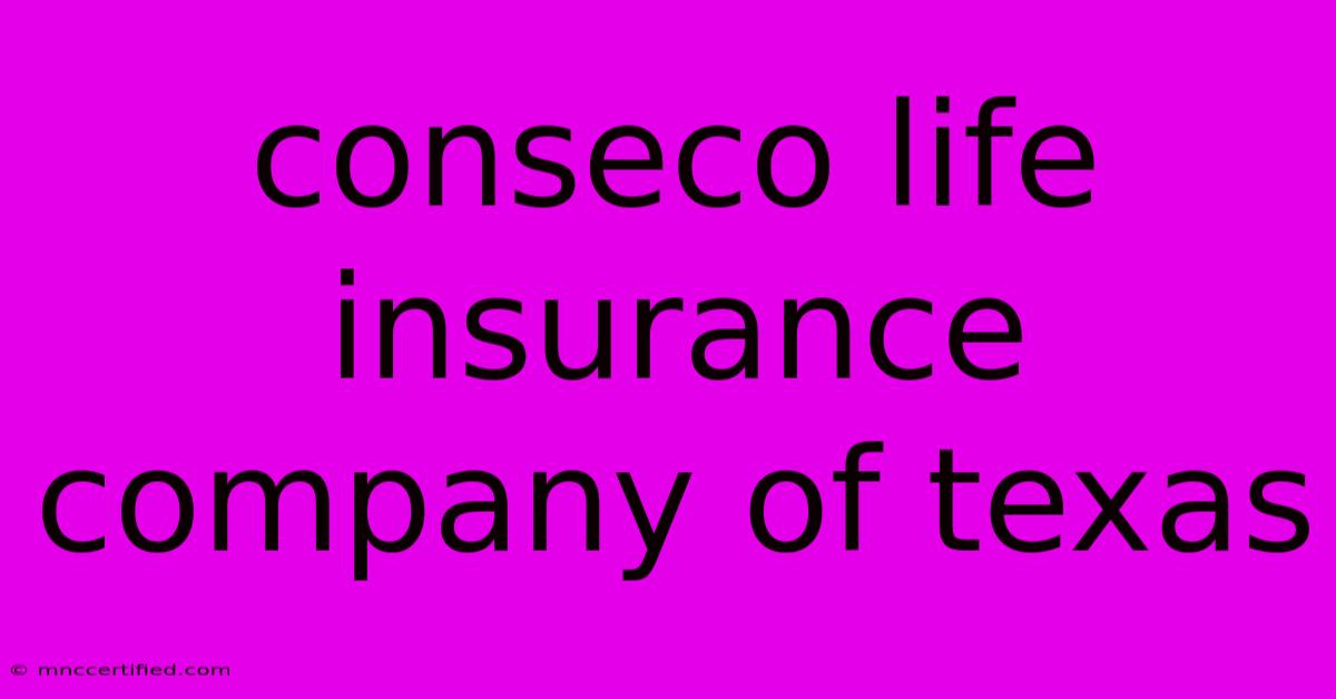 Conseco Life Insurance Company Of Texas