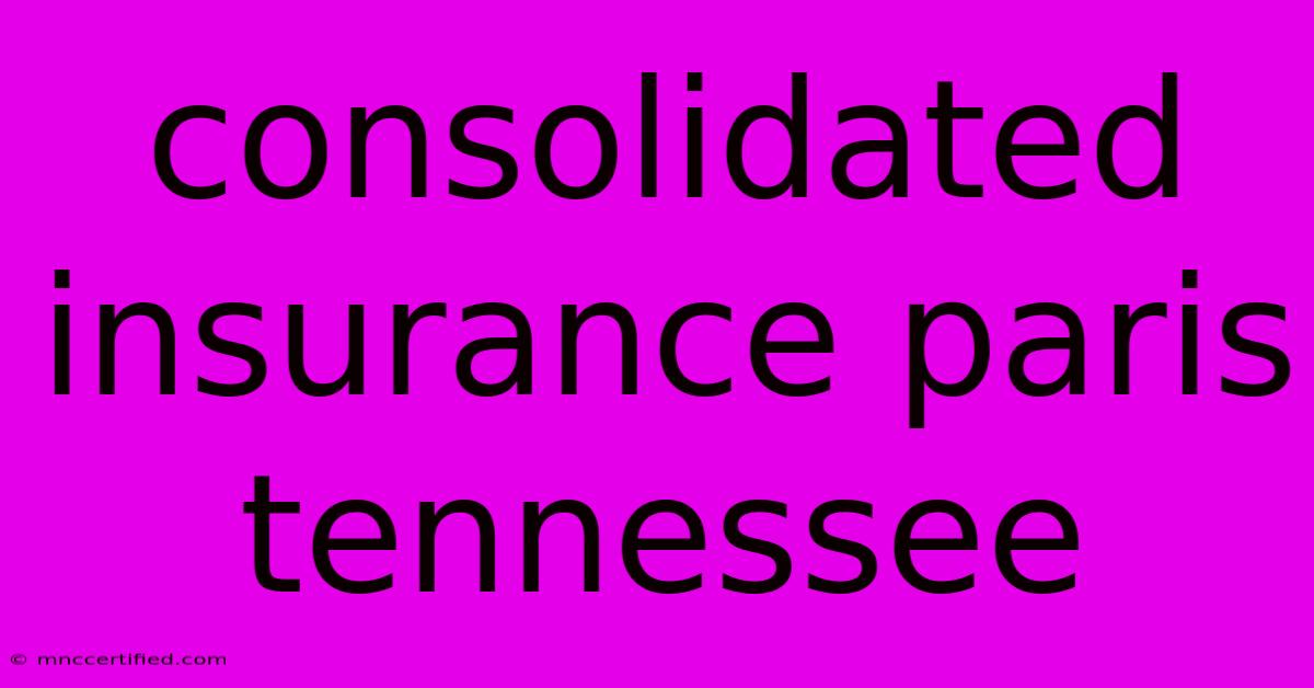 Consolidated Insurance Paris Tennessee