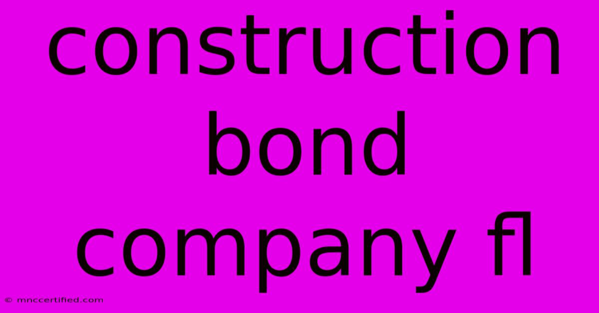 Construction Bond Company Fl