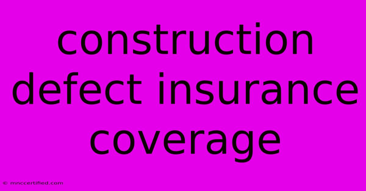 Construction Defect Insurance Coverage