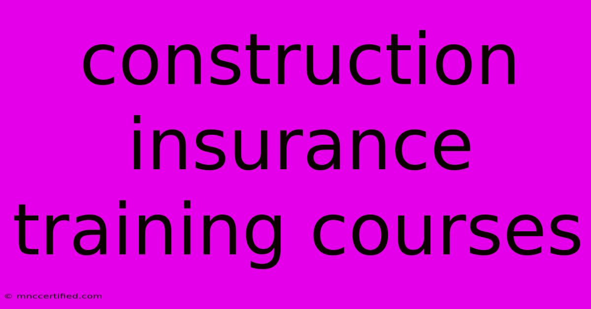 Construction Insurance Training Courses