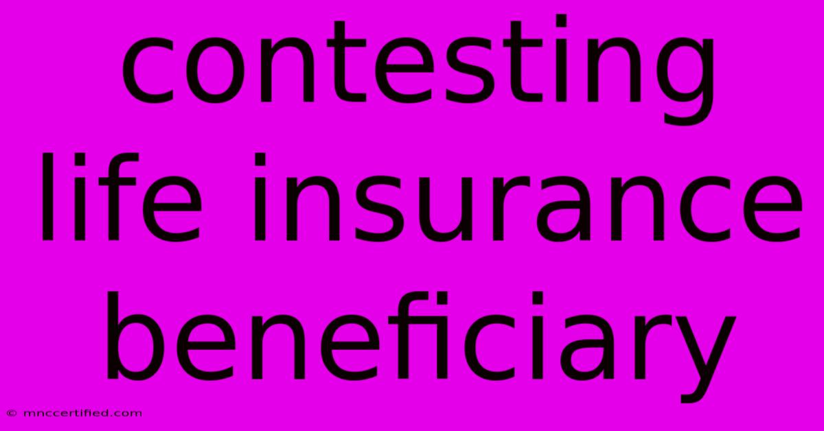 Contesting Life Insurance Beneficiary