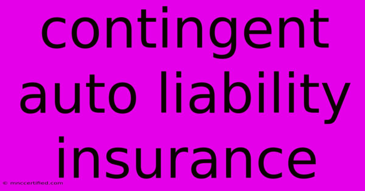 Contingent Auto Liability Insurance