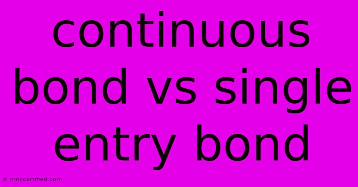 Continuous Bond Vs Single Entry Bond