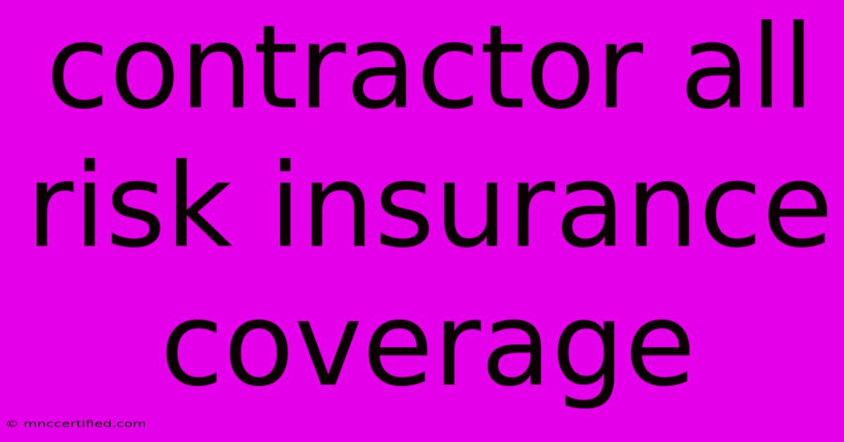 Contractor All Risk Insurance Coverage