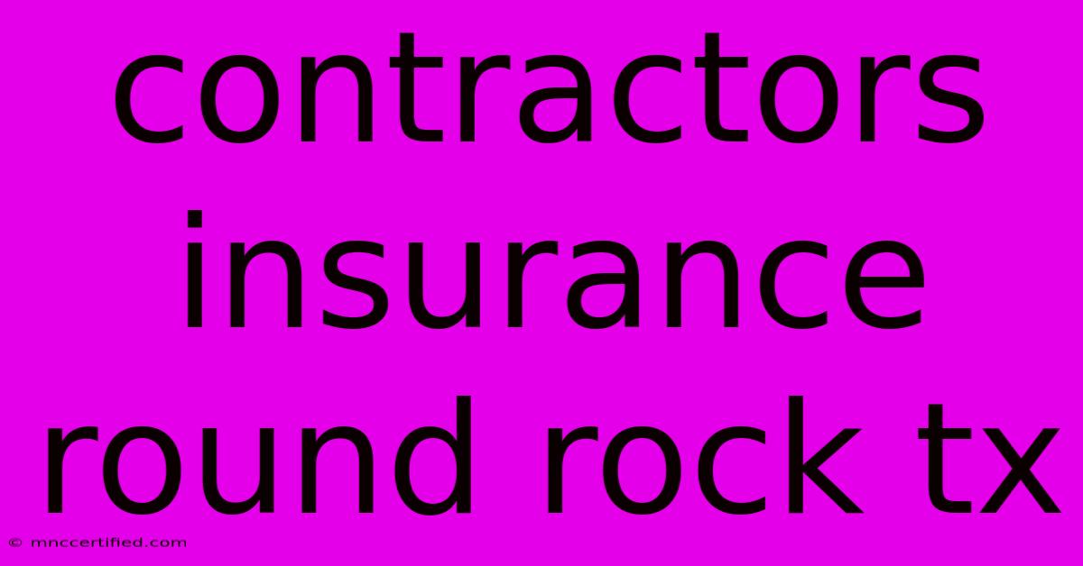 Contractors Insurance Round Rock Tx