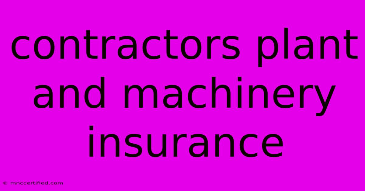 Contractors Plant And Machinery Insurance