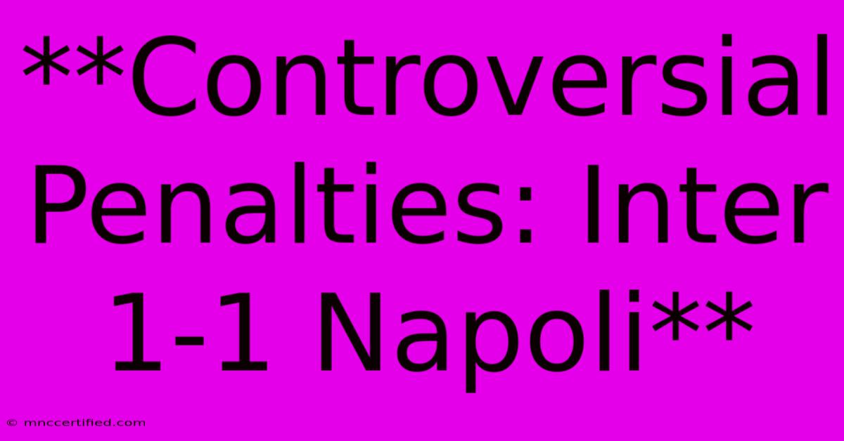 **Controversial Penalties: Inter 1-1 Napoli**