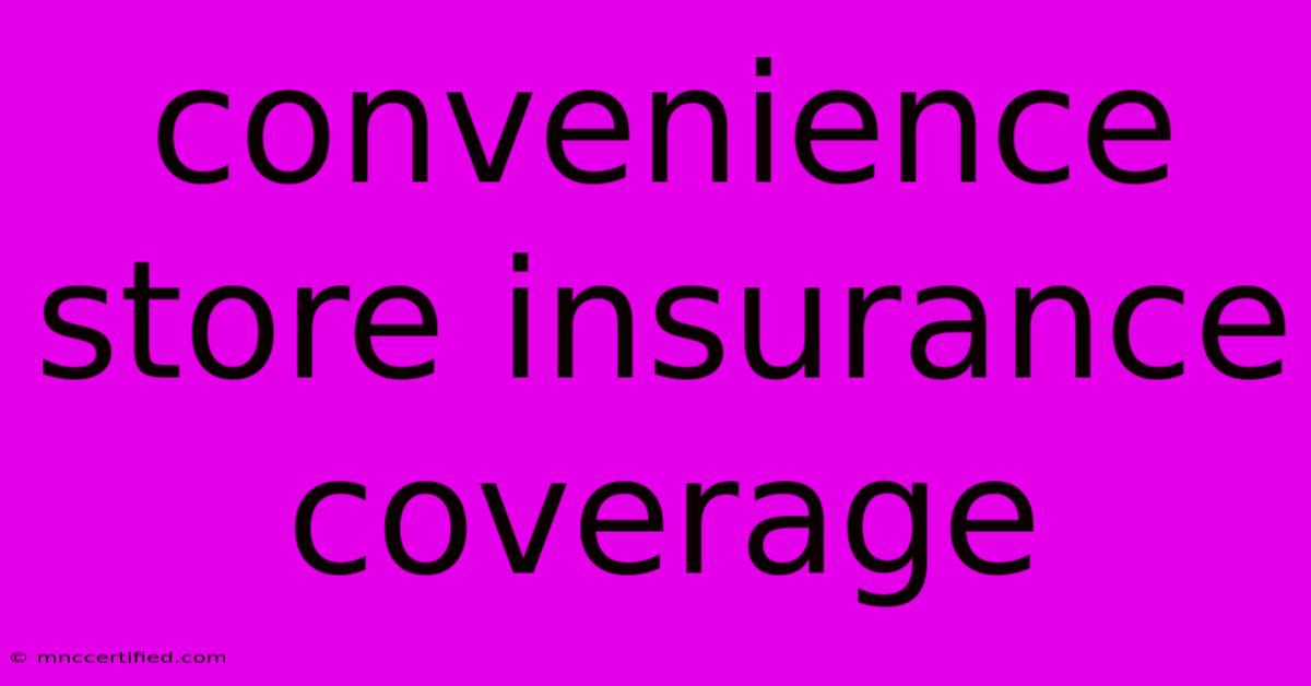 Convenience Store Insurance Coverage