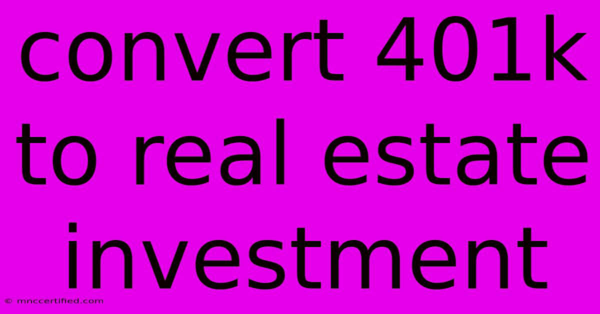 Convert 401k To Real Estate Investment