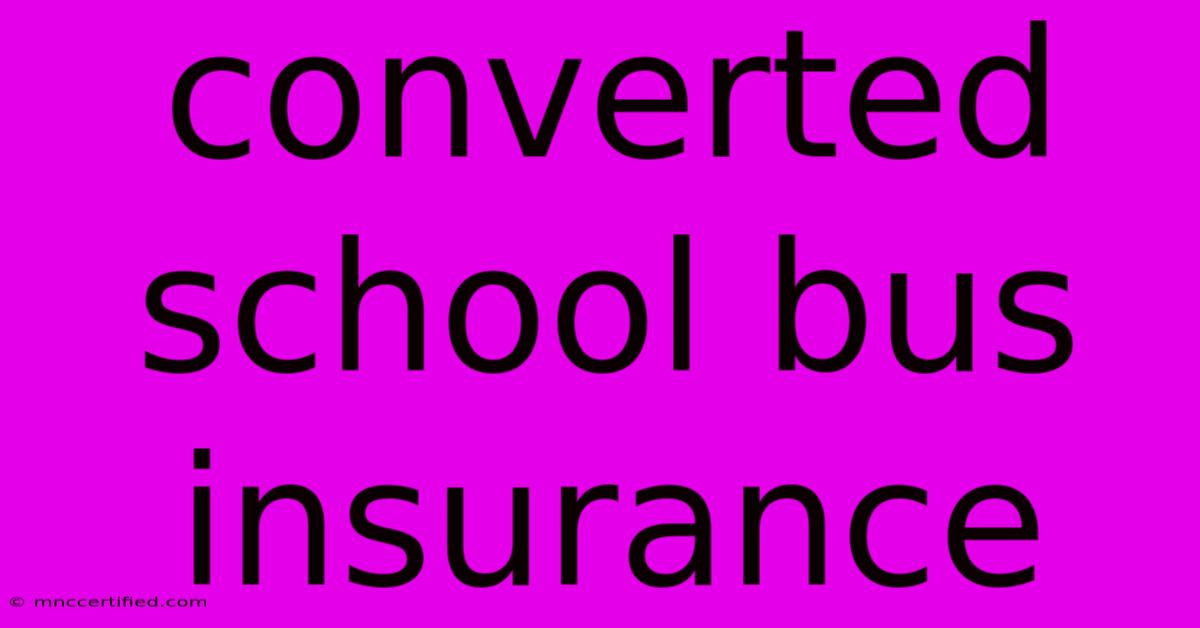 Converted School Bus Insurance