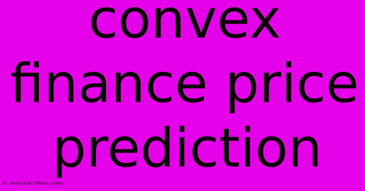 Convex Finance Price Prediction