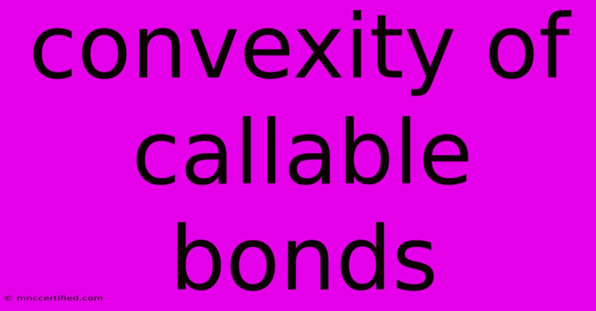 Convexity Of Callable Bonds