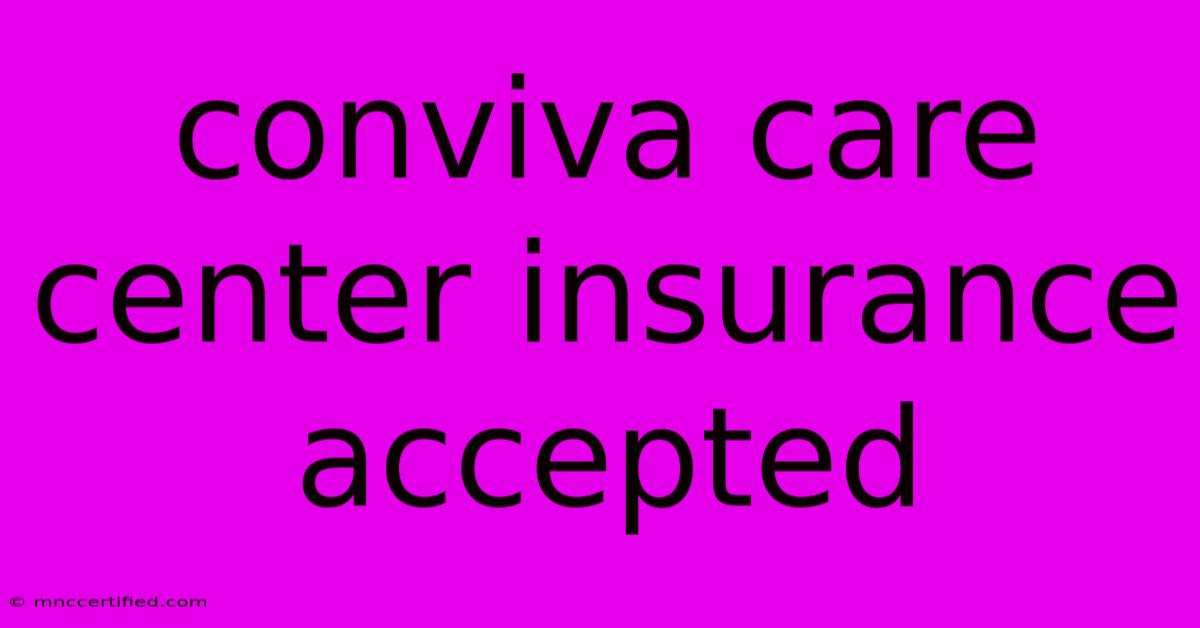 Conviva Care Center Insurance Accepted