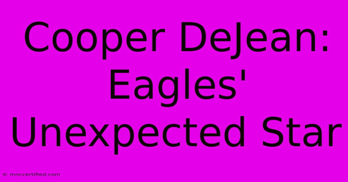 Cooper DeJean: Eagles' Unexpected Star