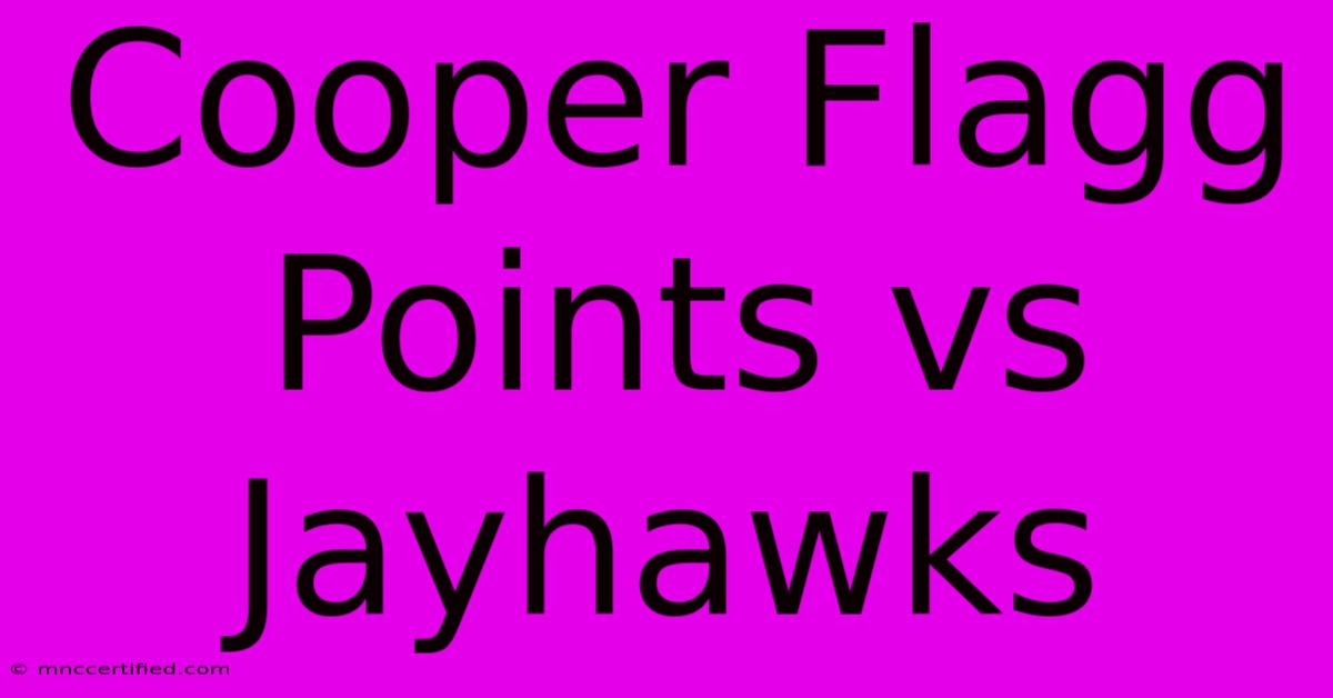 Cooper Flagg Points Vs Jayhawks