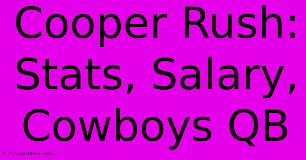 Cooper Rush: Stats, Salary, Cowboys QB