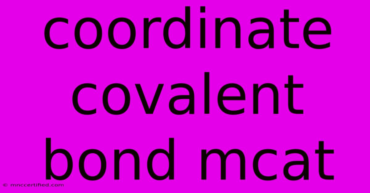 Coordinate Covalent Bond Mcat