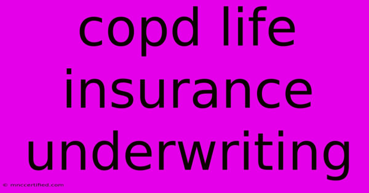 Copd Life Insurance Underwriting