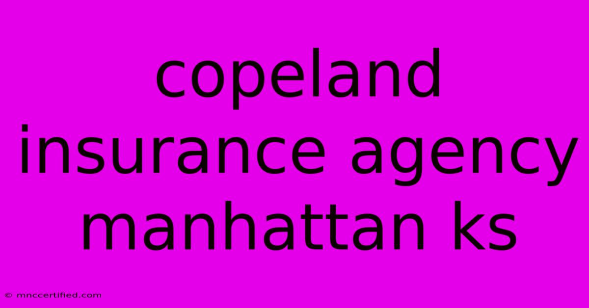 Copeland Insurance Agency Manhattan Ks