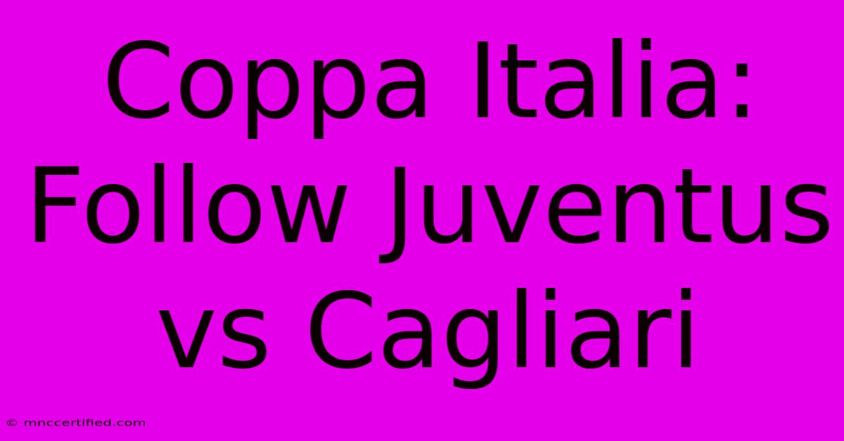 Coppa Italia: Follow Juventus Vs Cagliari