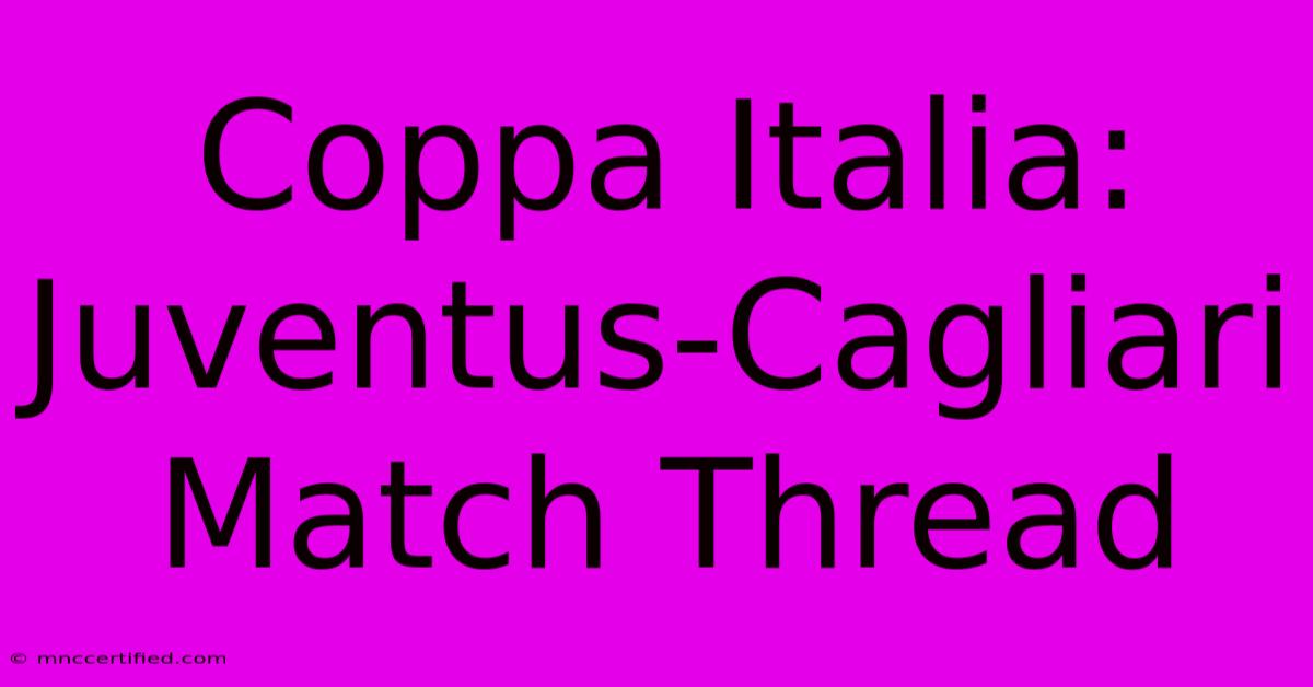 Coppa Italia: Juventus-Cagliari Match Thread